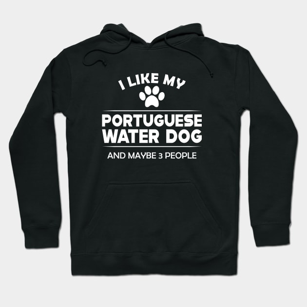 Portuguese water dog - I like portuguese water dog Hoodie by KC Happy Shop